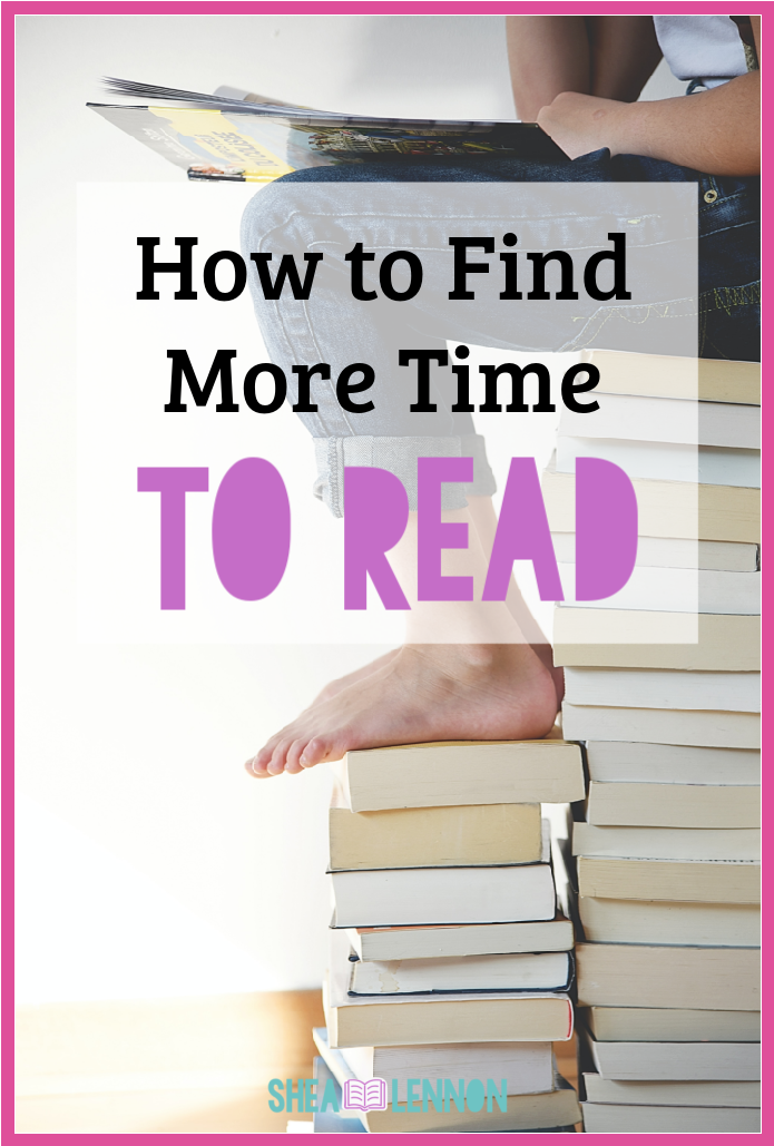 How to read more - ways to make time for reading | shealennon.com